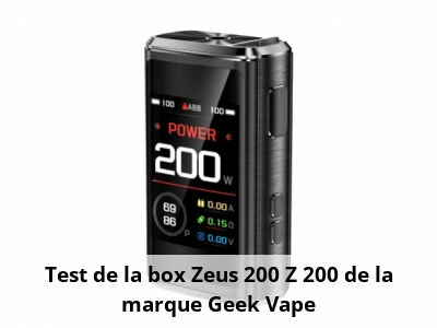 Test de la box Zeus 200 Z 200 de la marque Geek Vape
