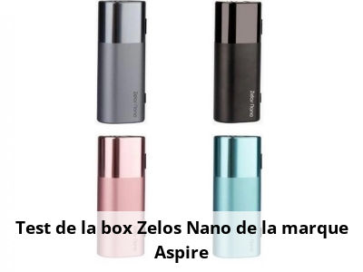 Test de la box Zelos Nano de la marque Aspire