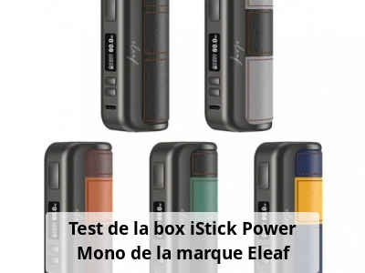Test de la box iStick Power Mono de la marque Eleaf