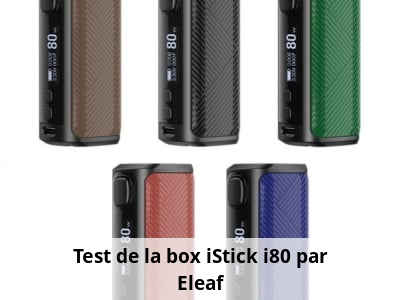 Test de la box iStick i80 par Eleaf