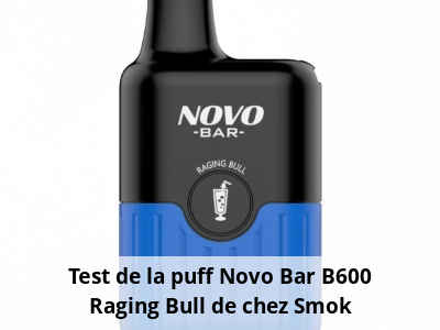 Test de la puff Novo Bar B600 Raging Bull de chez Smok