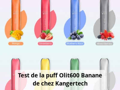 Test de la puff Olit600 Banane de chez Kangertech