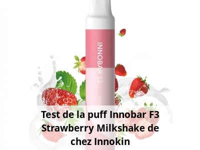 Test de la puff Innobar F3 Strawberry Milkshake de chez Innokin