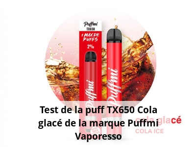 Test de la puff TX650 Cola glacé de la marque Puffmi Vaporesso