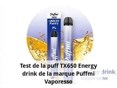 Test de la puff TX650 Energy drink de la marque Puffmi Vaporesso