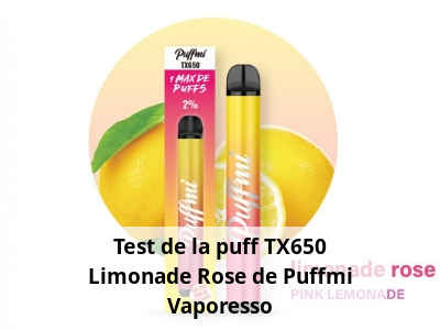 Test de la puff TX650 Limonade Rose de Puffmi Vaporesso