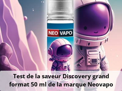Test de la saveur Discovery grand format 50 ml de la marque Neovapo