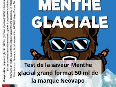 Test de la saveur Menthe glacial grand format 50 ml de la marque Neovapo