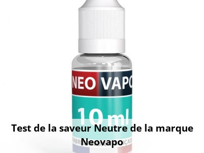 Test de la saveur Neutre de la marque Neovapo