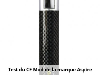 Test du CF Mod de la marque Aspire