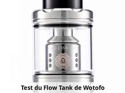 Test du Flow Tank de Wotofo