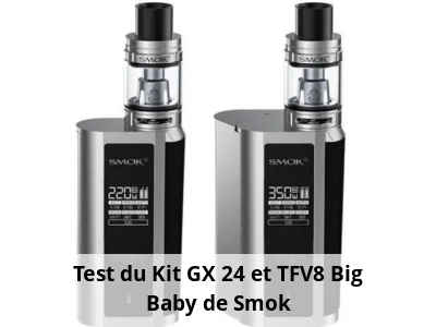 Test du Kit GX 2/4 et TFV8 Big Baby de Smok