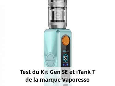 Test du Kit Gen SE et iTank T de la marque Vaporesso