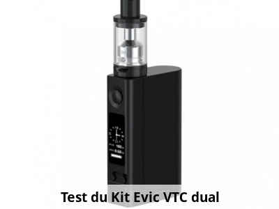Test du Kit Evic VTC dual