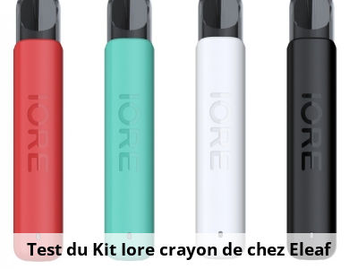Test du Kit Iore crayon de chez Eleaf