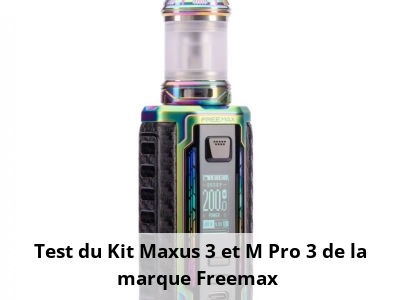 Test du Kit Maxus 3 et M Pro 3 de la marque Freemax 