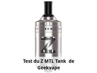 Test du Z MTL Tank de Geekvape