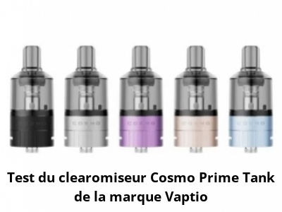 Test du clearomiseur Cosmo Prime Tank de la marque Vaptio