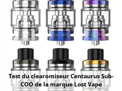 Test du clearomiseur Centaurus Sub-COO de la marque Lost Vape