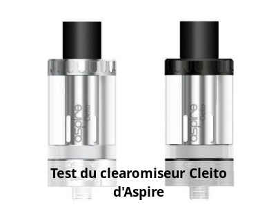 Test du clearomiseur Cleito d'Aspire