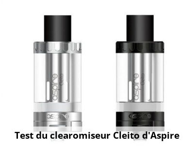 Test du clearomiseur Cleito d'Aspire