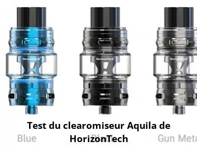 Test du clearomiseur Aquila de HorizonTech