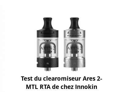 Test du clearomiseur Ares 2-MTL RTA de chez Innokin