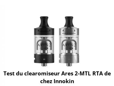 Test du clearomiseur Ares 2-MTL RTA de chez Innokin