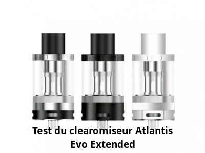 Test du clearomiseur Atlantis Evo Extended