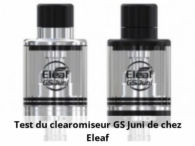 Test du clearomiseur GS Juni de chez Eleaf