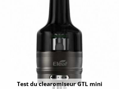 Test du clearomiseur GTL mini