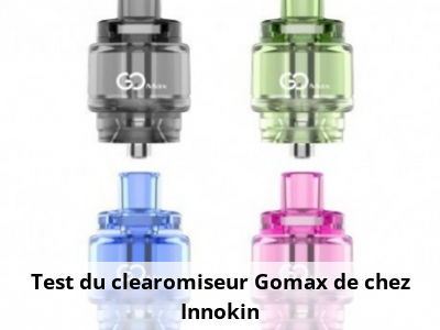 Test du clearomiseur Gomax de chez Innokin