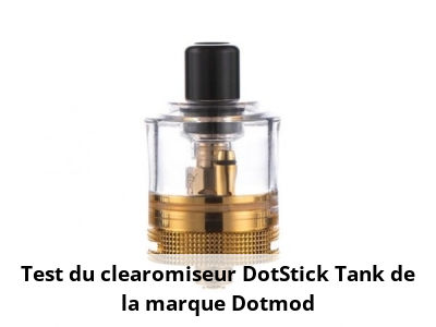Test du clearomiseur DotStick Tank de la marque Dotmod