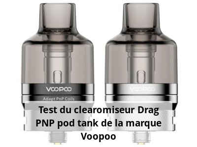 Test du clearomiseur Drag PNP pod tank de la marque Voopoo
