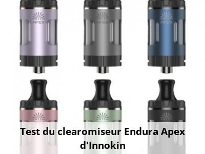 Test du clearomiseur Endura Apex d’Innokin