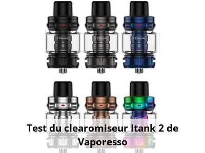 Test du clearomiseur Itank 2 de Vaporesso