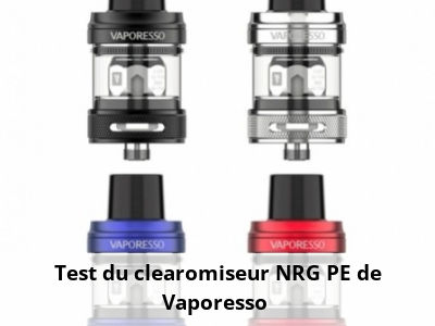 Test du clearomiseur NRG PE de Vaporesso 