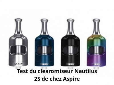 Test du clearomiseur Nautilus 2S de chez Aspire