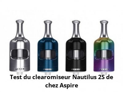 Test du clearomiseur Nautilus 2S de chez Aspire