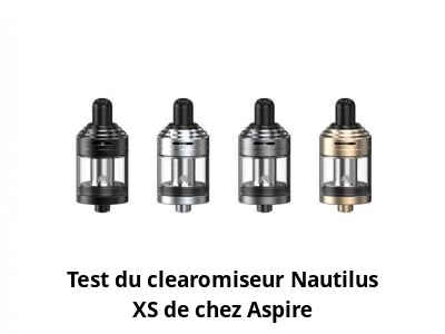 Test du clearomiseur Nautilus XS de chez Aspire