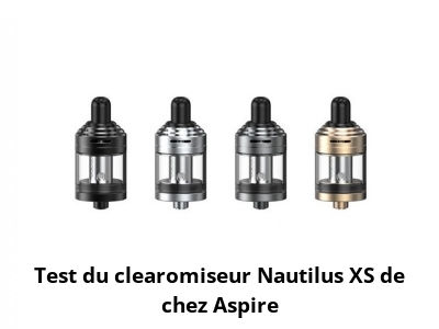 Test du clearomiseur Nautilus XS de chez Aspire