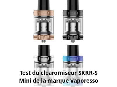 Test du clearomiseur SKRR-S Mini de la marque Vaporesso