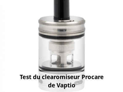 Test du clearomiseur Procare de Vaptio