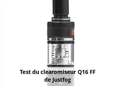Test du clearomiseur Q16 FF de Justfog