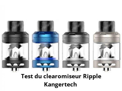 Test du clearomiseur Ripple Kangertech 