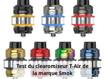 Test du clearomiseur T-Air de la marque Smok