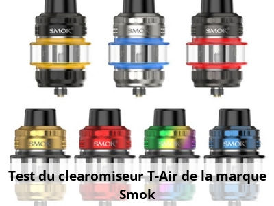 Test du clearomiseur T-Air de la marque Smok