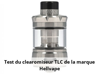 Test du clearomiseur TLC de la marque Hellvape