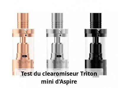 Test du clearomiseur Triton mini d'Aspire