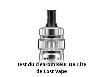 Test du clearomiseur UB Lite de Lost Vape